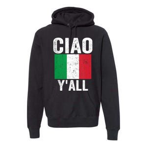 Ciao YAll Italian Slang Italian Saying Premium Hoodie