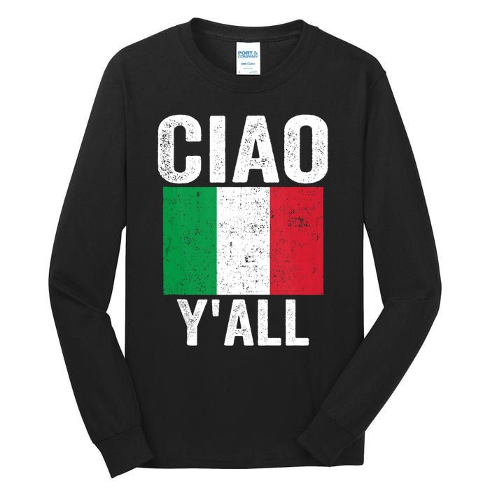 Ciao YAll Italian Slang Italian Saying Tall Long Sleeve T-Shirt