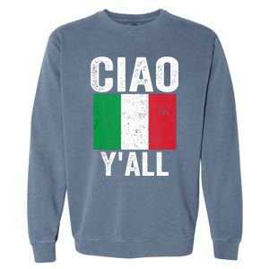 Ciao YAll Italian Slang Italian Saying Garment-Dyed Sweatshirt