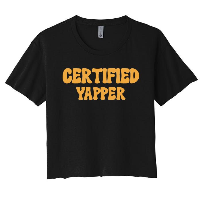 Certified Yapper I Love Yapping For Professional Yappers Women's Crop Top Tee