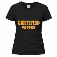 Certified Yapper I Love Yapping For Professional Yappers Women's T-Shirt