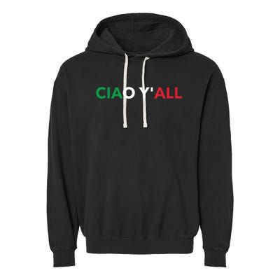 Ciao Yall Italian Slang Italian Saying Garment-Dyed Fleece Hoodie