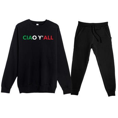 Ciao Yall Italian Slang Italian Saying Premium Crewneck Sweatsuit Set