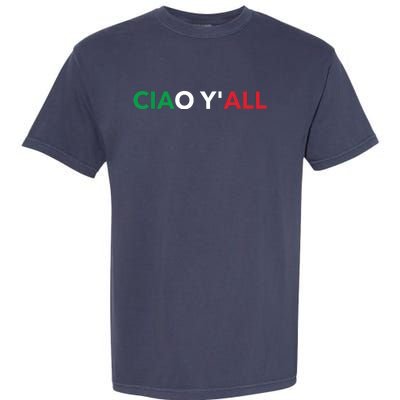 Ciao Yall Italian Slang Italian Saying Garment-Dyed Heavyweight T-Shirt