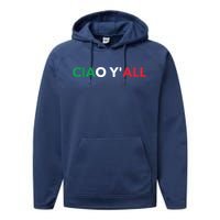 Ciao Yall Italian Slang Italian Saying Performance Fleece Hoodie