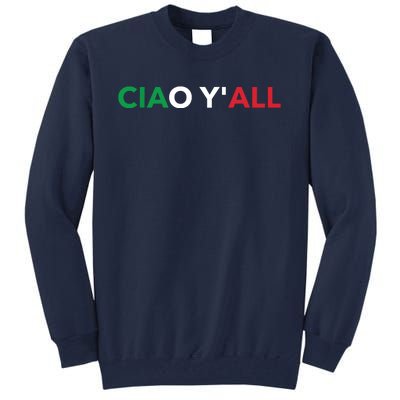 Ciao Yall Italian Slang Italian Saying Tall Sweatshirt