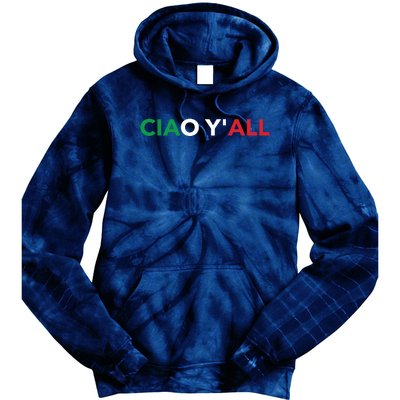 Ciao Yall Italian Slang Italian Saying Tie Dye Hoodie