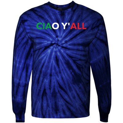 Ciao Yall Italian Slang Italian Saying Tie-Dye Long Sleeve Shirt