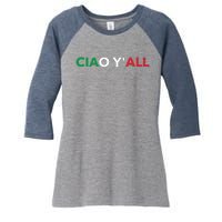 Ciao Yall Italian Slang Italian Saying Women's Tri-Blend 3/4-Sleeve Raglan Shirt