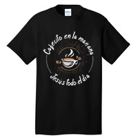 Cafecito Y Jesus Reagalo Cristiano Christian Spanish Tall T-Shirt