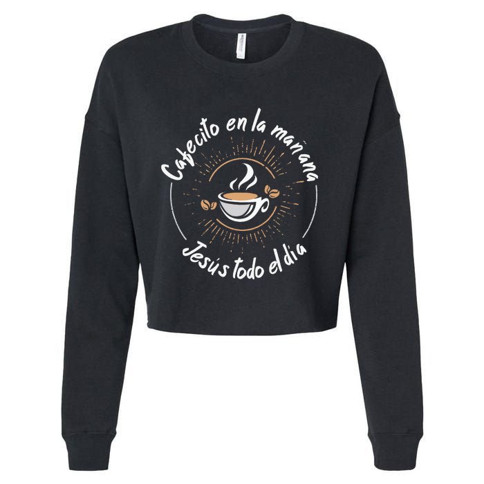 Cafecito Y Jesus Reagalo Cristiano Christian Spanish Cropped Pullover Crew