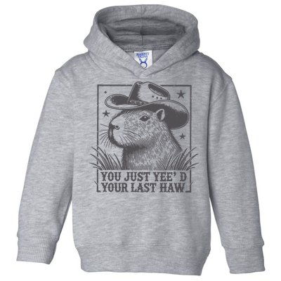Capybara You Just Yeed Your Last Haw Toddler Hoodie