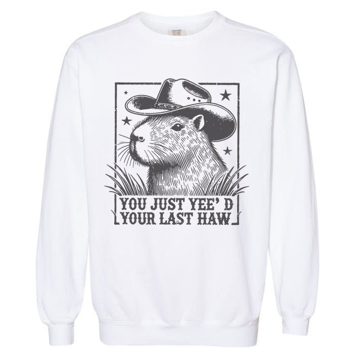 Capybara You Just Yeed Your Last Haw Garment-Dyed Sweatshirt