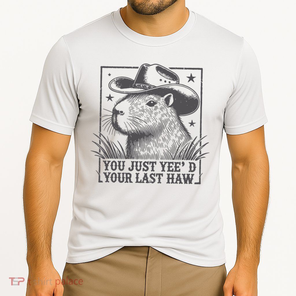 Capybara You Just Yeed Your Last Haw Performance Shirt