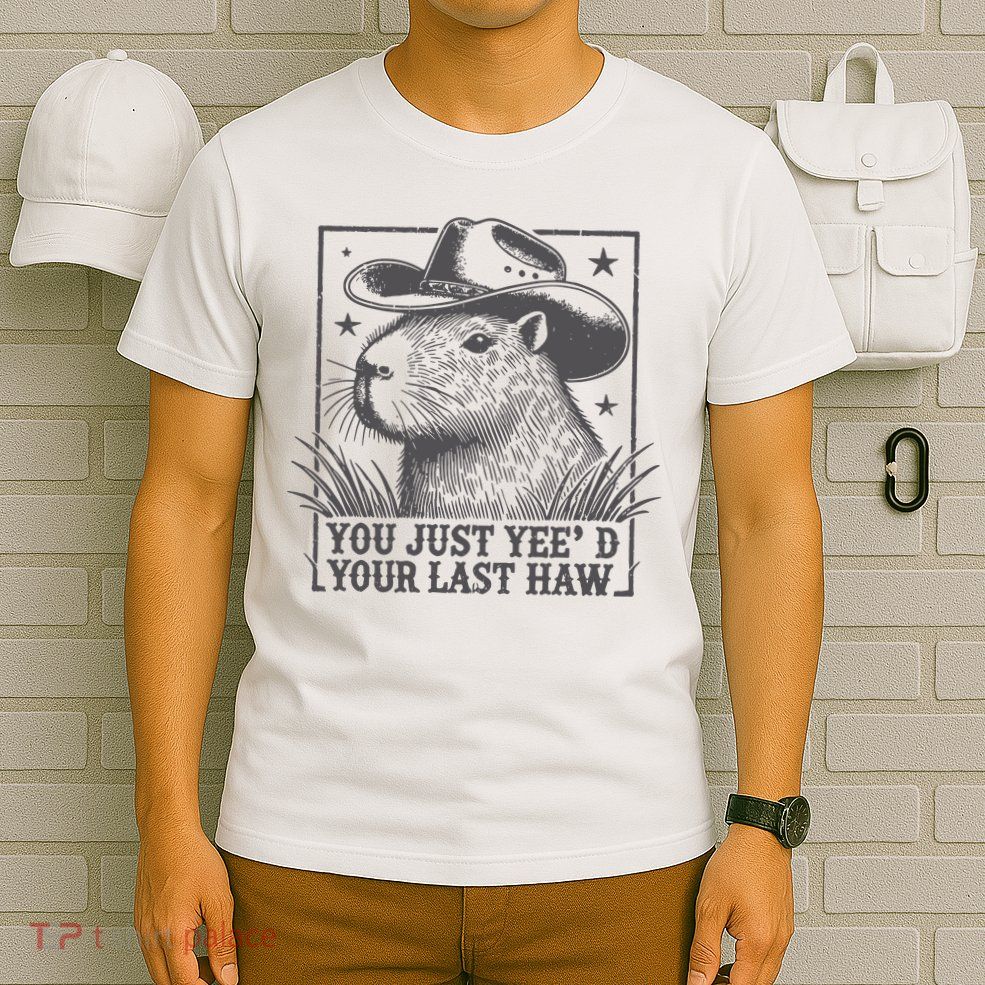 Capybara You Just Yeed Your Last Haw T-Shirt