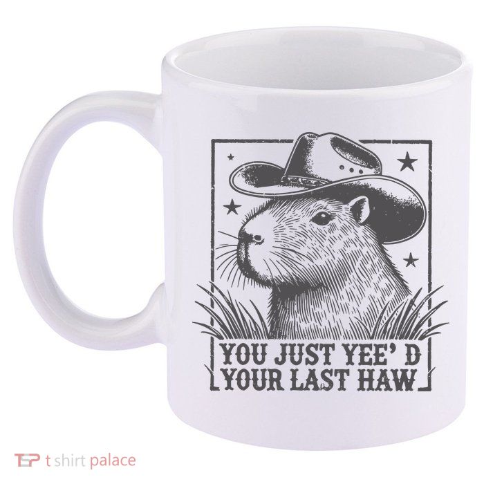 Capybara You Just Yeed Your Last Haw 11oz C Handle Ceramic Mug