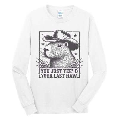 Capybara You Just Yeed Your Last Haw Tall Long Sleeve T-Shirt