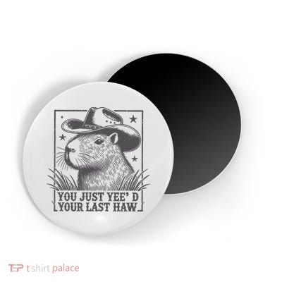 Capybara You Just Yeed Your Last Haw Magnet