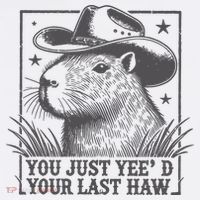 Capybara You Just Yeed Your Last Haw Poster