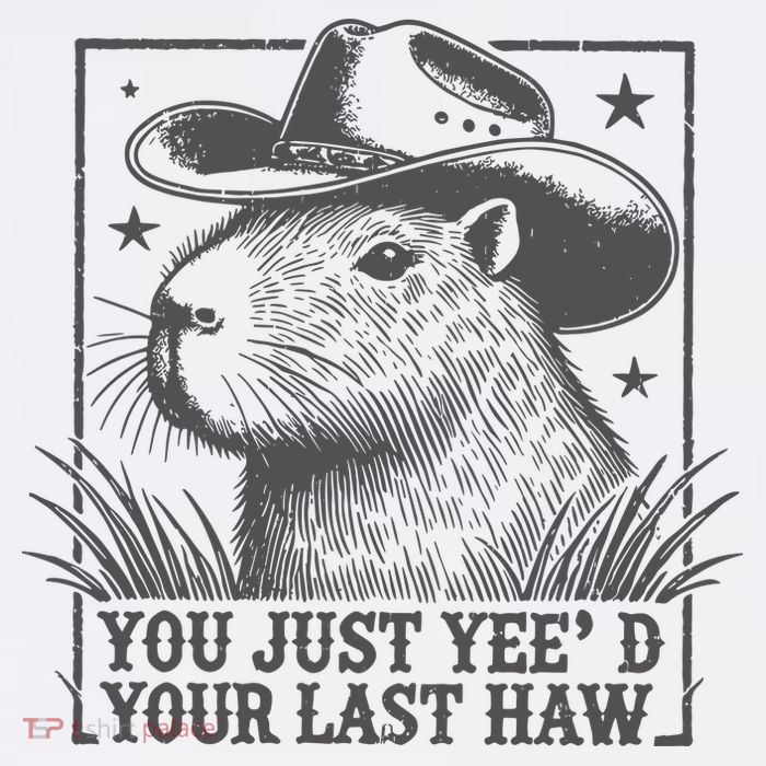 Capybara You Just Yeed Your Last Haw Poster