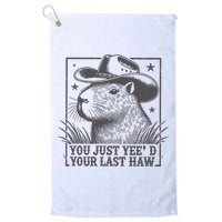Capybara You Just Yeed Your Last Haw Golf Towel
