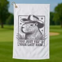 Capybara You Just Yeed Your Last Haw Golf Towel