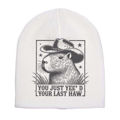 Capybara You Just Yeed Your Last Haw Short Acrylic Beanie