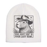 Capybara You Just Yeed Your Last Haw Short Acrylic Beanie