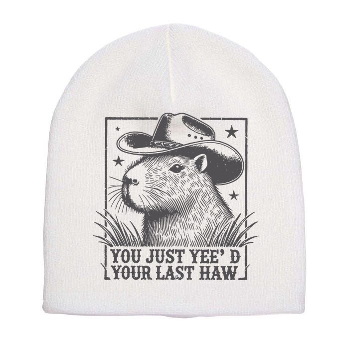 Capybara You Just Yeed Your Last Haw Short Acrylic Beanie