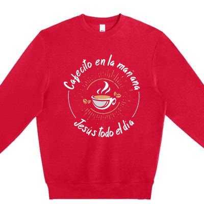 Cafecito Y Jesus Reagalo Cristiano Christian Spanish Premium Crewneck Sweatshirt