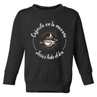 Cafecito Y Jesus Reagalo Cristiano Christian Spanish Toddler Sweatshirt