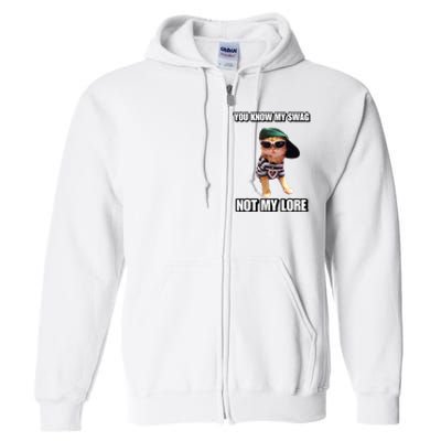 Cringeytees You Know My Swag Not My Lore Full Zip Hoodie