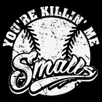 Cool You're Killin Me Smalls For Baseball Enthusiast Button