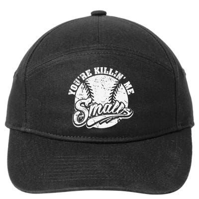 Cool You're Killin Me Smalls For Baseball Enthusiast 7-Panel Snapback Hat