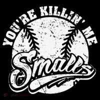 Cool You're Killin Me Smalls For Baseball Enthusiast Poster