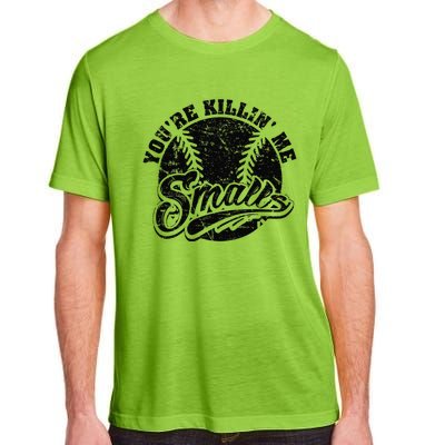 Cool YouRe Killin Me Smalls Softball Enthusiast Adult ChromaSoft Performance T-Shirt