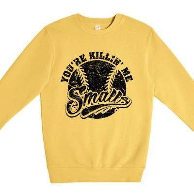 Cool YouRe Killin Me Smalls Softball Enthusiast Premium Crewneck Sweatshirt