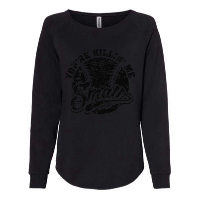 Cool YouRe Killin Me Smalls Softball Enthusiast Womens California Wash Sweatshirt