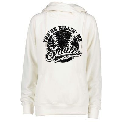 Cool YouRe Killin Me Smalls Softball Enthusiast Womens Funnel Neck Pullover Hood