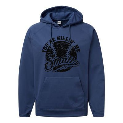 Cool YouRe Killin Me Smalls Softball Enthusiast Performance Fleece Hoodie