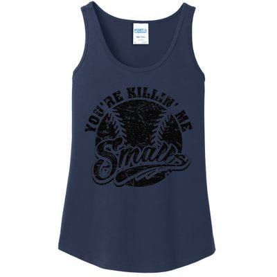 Cool YouRe Killin Me Smalls Softball Enthusiast Ladies Essential Tank