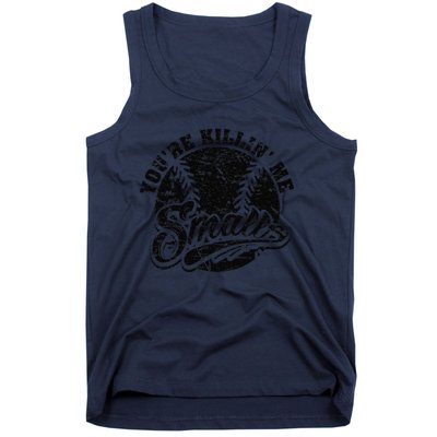 Cool YouRe Killin Me Smalls Softball Enthusiast Tank Top