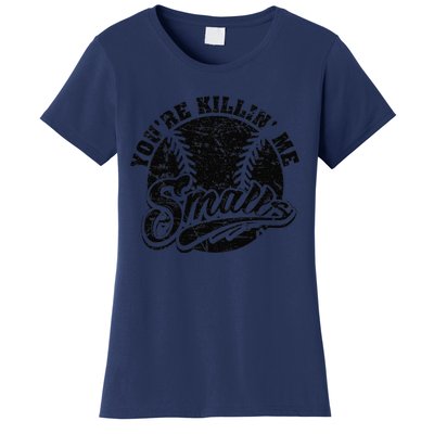 Cool YouRe Killin Me Smalls Softball Enthusiast Women's T-Shirt