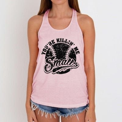 Cool YouRe Killin Me Smalls Softball Enthusiast Women's Knotted Racerback Tank