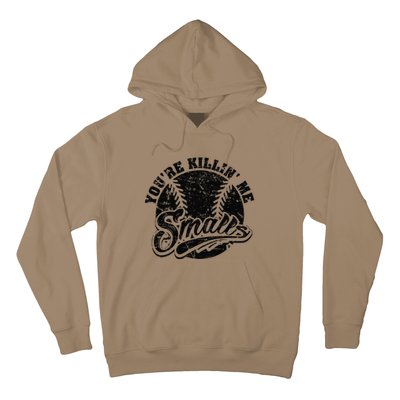 Cool YouRe Killin Me Smalls Softball Enthusiast Hoodie