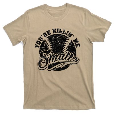 Cool YouRe Killin Me Smalls Softball Enthusiast T-Shirt