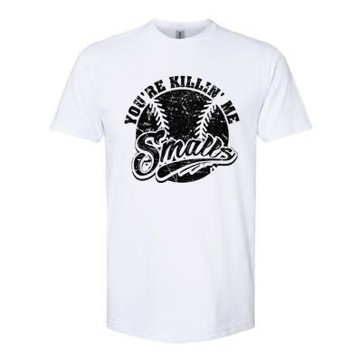 Cool YouRe Killin Me Smalls Softball Enthusiast Softstyle CVC T-Shirt