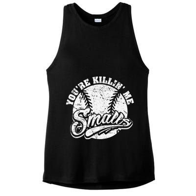 Cool YouRe Killin Me Smalls For Softball Enthusiast Ladies PosiCharge Tri-Blend Wicking Tank