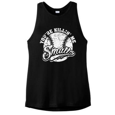 Cool YouRe Killin Me Smalls For Softball Enthusiast Ladies PosiCharge Tri-Blend Wicking Tank