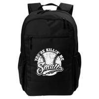 Cool YouRe Killin Me Smalls For Softball Enthusiast Backpack